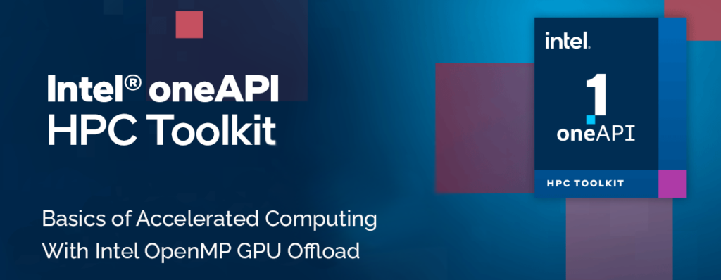 Basics of Accelerated Computing with Intel OpenMP GPU Offload – MolSSI